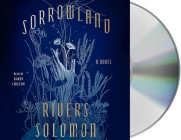 Sorrowland: A Novel By Rivers Solomon, Karen Chilton (Read by) Cover Image