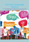 The Syn Language Theory: An Investigation Into What Human Language is, its Origins, and What it All Means Cover Image