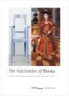 The Fascination of Persia: The Persian-European Dialogue in Seventeenth-Century Art and Contemporary Art of Teheran Cover Image