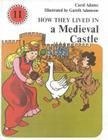 How They Lived in a Medieval Castle By Carol Adams Cover Image