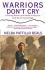 Warriors Don't Cry: Searing Memoir of Battle to Integrate Little Rock By Melba Pattillo Beals Cover Image