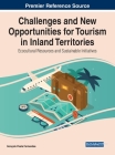 Challenges and New Opportunities for Tourism in Inland Territories: Ecocultural Resources and Sustainable Initiatives Cover Image