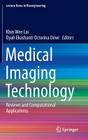 Medical Imaging Technology: Reviews and Computational Applications (Lecture Notes in Bioengineering) By Khin Wee Lai (Editor), Dyah Ekashanti Octorina Dewi (Editor) Cover Image