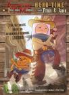 Adventure Time: Hero Time with Finn and Jake: The Ultimate Guide to Becoming a Genuine Legend By Brandon T. Snider Cover Image