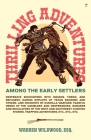 Thrilling Adventures Among the Early Settlers By Warren Wildwood Cover Image
