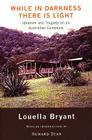 While in Darkness There Is Light: Idealism and Tragedy on an Australian Commune By Louella Bryant Cover Image