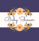 Floral Baby Shower Guest Book (Hardcover): Baby shower guest book, celebrations decor, memory book, baby shower guest book, celebration message log bo By Lulu and Bell Cover Image