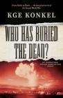 Who Has Buried the Dead By Chuck Kge Konkel Cover Image