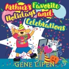 Arthur's Favorite Holidays and Celebrations By Gene Lipen, Jennifer Rees (Editor), Judith San Nicolas (Illustrator) Cover Image