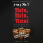 Nein, Nein, Nein!: One Man's Tale of Depression, Psychic Torment, and a Bus Tour of the Holocaust By Jerry Stahl, Jerry Stahl (Read by) Cover Image