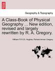 A Class-Book of Physical Geography ... New Edition, Revised and Largely Rewritten by R. A. Gregory. Cover Image