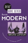 We Have Never Been Modern By Bruno LaTour, Catherine Porter (Translator) Cover Image