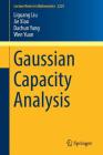 Gaussian Capacity Analysis (Lecture Notes in Mathematics #2225) Cover Image