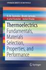 Thermoelectrics: Fundamentals, Materials Selection, Properties, and Performance (Springerbriefs in Materials) By N. M. Ravindra, Bhakti Jariwala, Asahel Bañobre Cover Image