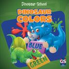 Dinosaur Colors (Dinosaur School) By Ava Saviola Cover Image