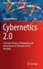 Cybernetics 2.0: A General Theory of Adaptivity and Homeostasis in the Brain and in the Body Cover Image