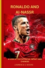 RONALDO AND Al-NASSR: A Look at the Potential Impact and Changes By Lawrence S. Moore Cover Image