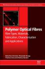 Polymer Optical Fibres: Fibre Types, Materials, Fabrication, Characterisation and Applications By Christian-Alexander Bunge (Editor), Markus Beckers (Editor), Thomas Gries (Editor) Cover Image