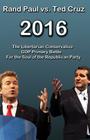 Rand Paul vs Ted Cruz 2016: The Libertarian-Conservative GOP Primary Battle for the Soul of the Republican Party Cover Image