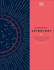 Parkers' Astrology: The Definitive Guide to Using Astrology in Every Aspect of Your Life By Julia Parker, Derek Parker Cover Image