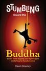 Stumbling Toward the Buddha By Dawn Downey Cover Image