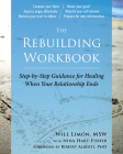 The Rebuilding Workbook: Step-By-Step Guidance for Healing When Your Relationship Ends By Will Limón, Nina Hart-Fisher (With), Robert Alberti (Foreword by) Cover Image