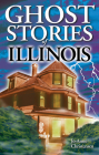 Ghost Stories of Illinois By Jo-Anne Christensen, Eli MacLaren (Editor) Cover Image