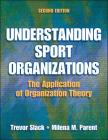 Understanding Sport Organizations: The Application of Organization Theory Cover Image