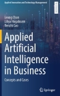 Applied Artificial Intelligence in Business: Concepts and Cases Cover Image