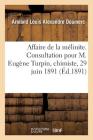 Affaire de la Mélinite. Consultation Pour M. Eugène Turpin, Chimiste, 29 Juin 1891 By Armand Doumerc Cover Image