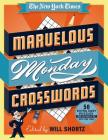 The New York Times Marvelous Monday Crosswords: 50 Extra Easy Puzzles from the Pages of The New York Times By The New York Times, Will Shortz (Editor) Cover Image