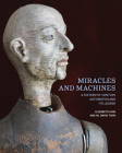 Miracles and Machines: A Sixteenth-Century Automaton and Its Legend By Elizabeth King, W. David Todd, Rosamond Purcell (By (photographer)) Cover Image
