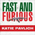 Fast and Furious: Barack Obama's Bloodiest Scandal and Its Shameless Cover-Up By Katie Pavlich, Emily Durante (Read by) Cover Image