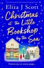 Christmas at the Little Bookshop by the Sea: An emotional and utterly heartwarming page-turner By Eliza J. Scott Cover Image