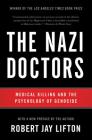 The Nazi Doctors: Medical Killing and the Psychology of Genocide Cover Image