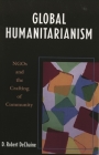 Global Humanitarianism: NGOs and the Crafting of Community By Robert D. Dechaine Cover Image