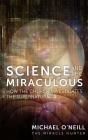 Science and the Miraculous: How the Church Investigates the Supernatural By Michael O'Neill Cover Image