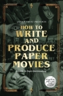 How to Write and Produce Paper Movies Cover Image