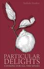 Particular Delights: Cooking for All the Senses Cover Image