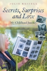 Secrets, Surprises, and Love: My Childhood Journey By Julie Russell Cover Image