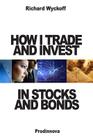 How I Trade and Invest In Stocks and Bonds By Brian Williams, Richard D. Wyckoff Cover Image