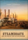 Steamboats and the Rise of the Cotton Kingdom By Robert H. Gudmestad Cover Image