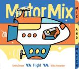 Motor Mix: Flight: (Interactive Children's Books, Transportation Books for Kids) By Emily Snape, Rilla Alexander (Illustrator) Cover Image