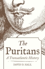 The Puritans: A Transatlantic History By David D. Hall Cover Image