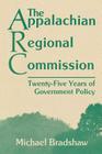 The Appalachian Regional Commission: Twenty-Five Years of Government Policy By Michael Bradshaw Cover Image