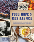Food, Hope & Resilience: Authentic Recipes and Remarkable Stories from Holocaust Survivors (American Palate) By June Hersh, Daniel Boulud (Foreword by) Cover Image