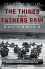 D-Day and Beyond: The Things Our Fathers Saw-Volume 5 By Matthew a. Rozell Cover Image