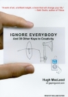 Ignore Everybody: And 39 Other Keys to Creativity Cover Image