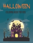 Halloween Coloring Book For Kids: Halloween Coloring Book for Kids All Ages 2-3, 4-7, Halloween Gifts for kids By Tech Nur Press Cover Image
