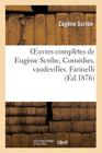 Oeuvres Complètes de Eugène Scribe, Comédies, Vaudevilles. Farinelli (Litterature) By Eugène Scribe Cover Image